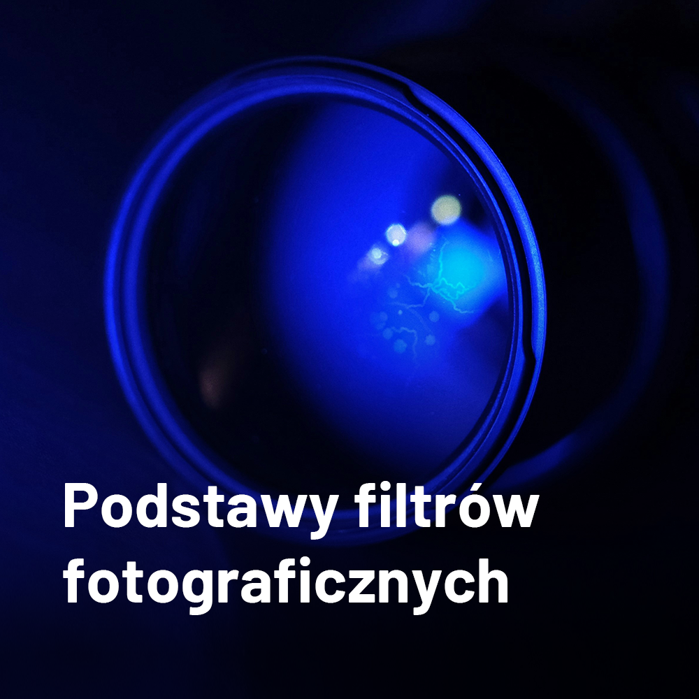 Przewodnik po filtrach fotograficznych